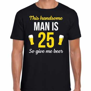 Verjaardag cadeau t shirt 25 jaar this handsome man is 25 give beer zwart heren