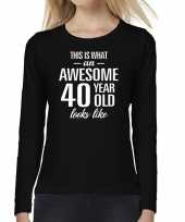 Awesome 40 year 40 jaar cadeau shirt long sleeves zwart dames